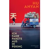 Ich fahr Pakete aus in Peking, AnYan, Hu, Suhrkamp, EAN/ISBN-13: 9783518475157