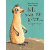 Ich wär so gern...dachte das Erdmännchen, Holzwarth, Werner, Gerstenberg Verlag GmbH & Co.KG, EAN/ISBN-13: 9783836954433