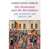 Die Deutschen und die Revolution, Winkler, Heinrich August, Verlag C. H. BECK oHG, EAN/ISBN-13: 9783406805394