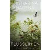 Flusslinien, Hagena, Katharina, Verlag Kiepenheuer & Witsch GmbH & Co KG, EAN/ISBN-13: 9783462007299