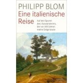 Eine italienische Reise, Blom, Philipp, Carl Hanser Verlag GmbH & Co.KG, EAN/ISBN-13: 9783446260719