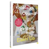 Knoblauch, Olivenöl + ganz viel mehr, Kelly, Daen Lia, Christian Verlag, EAN/ISBN-13: 9783959619523