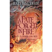 A Fate Forged in Fire - Aus Flammen geboren, McBride, Hazel, Rütten & Loening, EAN/ISBN-13: 9783352010132