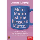 Mein Mann ist die bessere Mutter, Clauß, Anna, Penguin Verlag, EAN/ISBN-13: 9783328111450