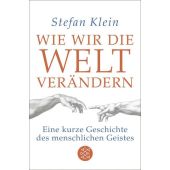 Wie wir die Welt verändern, Klein, Stefan, Fischer, S. Verlag GmbH, EAN/ISBN-13: 9783596035748