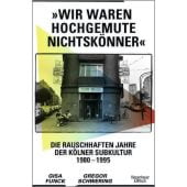 'Wir waren hochgemute Nichtskönner', Funck, Gisa/Schwering, Gregor, EAN/ISBN-13: 9783462006063