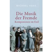 Die Musik der Fremde. Komponisten im Exil, Haas, Michael, Reclam, Philipp, jun. GmbH Verlag, EAN/ISBN-13: 9783150115015