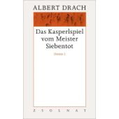 Das Kasperlspiel vom Meister Siebentot. Dramen I, Drach, Albert, Zsolnay Verlag Wien, EAN/ISBN-13: 9783552052703