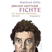 Johann Gottlieb Fichte, Kühn, Manfred, Verlag C. H. BECK oHG, EAN/ISBN-13: 9783406630842