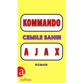Kommando Ajax, Sahin, Cemile, Aufbau Verlag GmbH & Co. KG, EAN/ISBN-13: 9783351042073