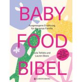 Baby Food Bibel, Tellidis, Julia/Skora, Lauren/Belnick, Jessica, Gerstenberg Verlag GmbH & Co.KG, EAN/ISBN-13: 9783836922074