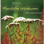Pflanzliche Urtinkturen, Kalbermatten, Hildegard, AT Verlag AZ Fachverlage AG, EAN/ISBN-13: 9783038006015
