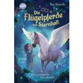 Die Flügelpferde von Sternhall (1). Eine zauberhafte Freundschaft, Brandt, Ina, Arena Verlag, EAN/ISBN-13: 9783401608020