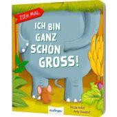 Zieh mal: Ich bin ganz schön groß!, Anker, Nicola, Esslinger Verlag, EAN/ISBN-13: 9783480239276