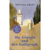 Der Kalligraph und die Königin, Abadi, Moussa, Manesse Verlag GmbH, EAN/ISBN-13: 9783717525615