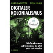 Digitaler Kolonialismus, Dachwitz, Ingo/Hilbig, Sven, Verlag C. H. BECK oHG, EAN/ISBN-13: 9783406823022