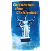 Christentum ohne Christenheit, Bolz, Norbert, MSB Matthes & Seitz Berlin, EAN/ISBN-13: 9783751865067
