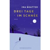 Drei Tage im Schnee, Bhatter, Ina, Verlag Kiepenheuer & Witsch GmbH & Co KG, EAN/ISBN-13: 9783462009477