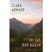 Im Tal der Bärin, Arnaud, Clara, Verlag Antje Kunstmann GmbH, EAN/ISBN-13: 9783956146220