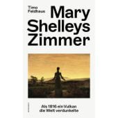 Mary Shelleys Zimmer, Feldhaus, Timo, Rowohlt Verlag, EAN/ISBN-13: 9783498002367