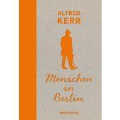 Menschen in Berlin, Kerr, Alfred, be.bra Verlag GmbH, EAN/ISBN-13: 9783814803098