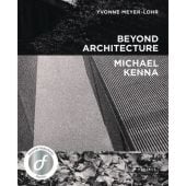 Michael Kenna Beyond Architecture, Kenna, Michael, Prestel Verlag, EAN/ISBN-13: 9783791385822