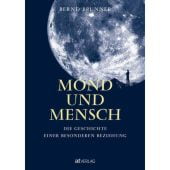 Mond und Mensch, Brunner, Bernd, AT Verlag AZ Fachverlage AG, EAN/ISBN-13: 9783038000365
