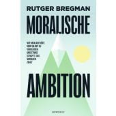 Moralische Ambition, Bregman, Rutger, Rowohlt Verlag, EAN/ISBN-13: 9783498007188