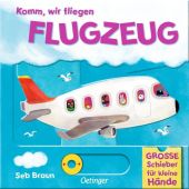 Komm, wir fliegen Flugzeug, Braun, Sebastien, Verlag Friedrich Oetinger GmbH, EAN/ISBN-13: 9783751207461
