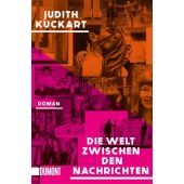 Die Welt zwischen den Nachrichten, Kuckart, Judith, DuMont Buchverlag GmbH & Co. KG, EAN/ISBN-13: 9783755805519