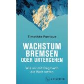 Wachstum bremsen oder untergehen, Parrique, Timothée, Fischer, S. Verlag GmbH, EAN/ISBN-13: 9783103976069