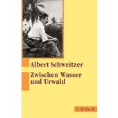 Zwischen Wasser und Urwald, Schweitzer, Albert, Verlag C. H. BECK oHG, EAN/ISBN-13: 9783406820427