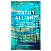 Naturallianz, Fischer, Ludwig, MSB Matthes & Seitz Berlin, EAN/ISBN-13: 9783751820264