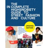 The Incomplete (Updated Edition) - Highsnobiety Guide to Street Fashion and Culture