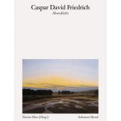 Abendlicht, Friedrich, Caspar David, Schirmer/Mosel Verlag GmbH, EAN/ISBN-13: 9783829610186