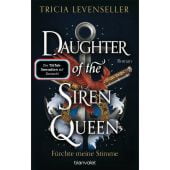 Daughter of the Siren Queen - Fürchte meine Stimme, Levenseller, Tricia, EAN/ISBN-13: 9783734163890