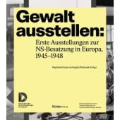 Gewalt ausstellen: Erste Ausstellungen zur NS-Besatzung in Europa, 1945-1948, Ch. Links Verlag, EAN/ISBN-13: 9783962892425