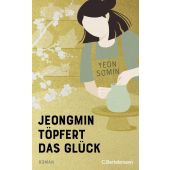 Jeongmin töpfert das Glück, Somin, Yeon, Bertelsmann, C. Verlag, EAN/ISBN-13: 9783570105566