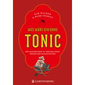 Was wäre Gin ohne Tonic?, Walker, Kim/Nesbitt, Mark, Gerstenberg Verlag GmbH & Co.KG, EAN/ISBN-13: 9783836921725