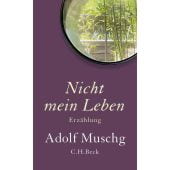 Nicht mein Leben, Muschg, Adolf, Verlag C. H. BECK oHG, EAN/ISBN-13: 9783406829673