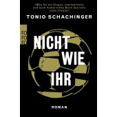 Nicht wie ihr, Schachinger, Tonio, Rowohlt Verlag, EAN/ISBN-13: 9783499004506