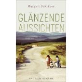 Glänzende Aussichten, Schriber, Margrit, Nagel & Kimche AG Verlag, EAN/ISBN-13: 9783312010622