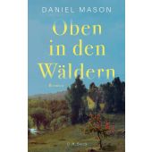 Oben in den Wäldern, Mason, Daniel, Verlag C. H. BECK oHG, EAN/ISBN-13: 9783406813818
