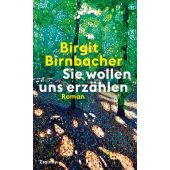 Sie wollen uns erzählen, Birnbacher, Birgit, Zsolnay Verlag Wien, EAN/ISBN-13: 9783552075214