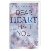 Dear Heart I Hate You, Greenwood, Eliah/Pflüger, Friedrich, Carlsen Verlag GmbH, EAN/ISBN-13: 9783551585479