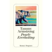 Pearly Everlasting, Armstrong, Tammy, Diogenes Verlag AG, EAN/ISBN-13: 9783257073393