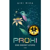 Proxi. Eine Endzeit-Utopie, Mira, Aiki, Fischer TOR, EAN/ISBN-13: 9783596709786