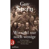Wir sind nur noch wenige, Stern, Guy, Aufbau Verlag GmbH & Co. KG, EAN/ISBN-13: 9783351039431