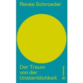Der Traum von der Unsterblichkeit, Schroeder, Renée, Christian Brandstätter, EAN/ISBN-13: 9783710606489