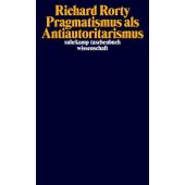 Pragmatismus als Antiautoritarismus, Rorty, Richard, Suhrkamp, EAN/ISBN-13: 9783518300732